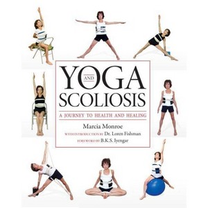 Yoga and Scoliosis - by  Marcia P Monroe (Paperback) - 1 of 1
