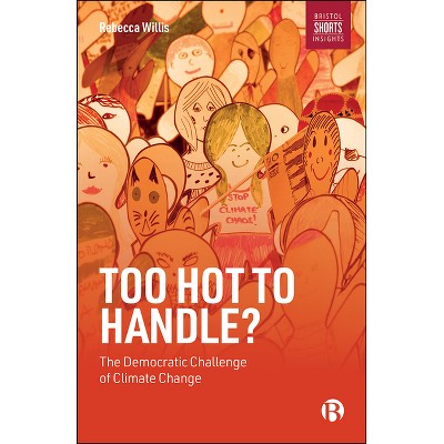 Too Hot to Handle? - by  Rebecca Willis (Paperback)