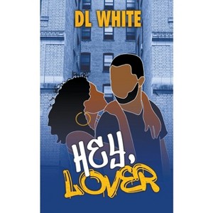 Hey, Lover - by  DL White (Paperback) - 1 of 1