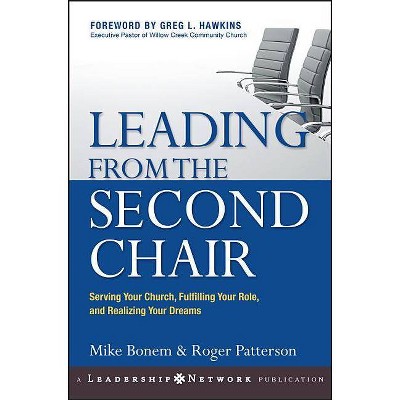 Leading from the Second Chair - (Jossey-Bass Leadership Network) by  Mike Bonem & Roger Patterson (Hardcover)