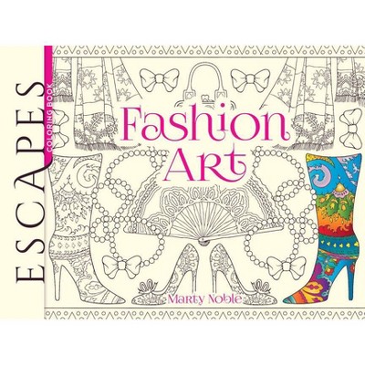 Escapes Fashion Art Coloring Book - by  Marty Noble (Paperback)