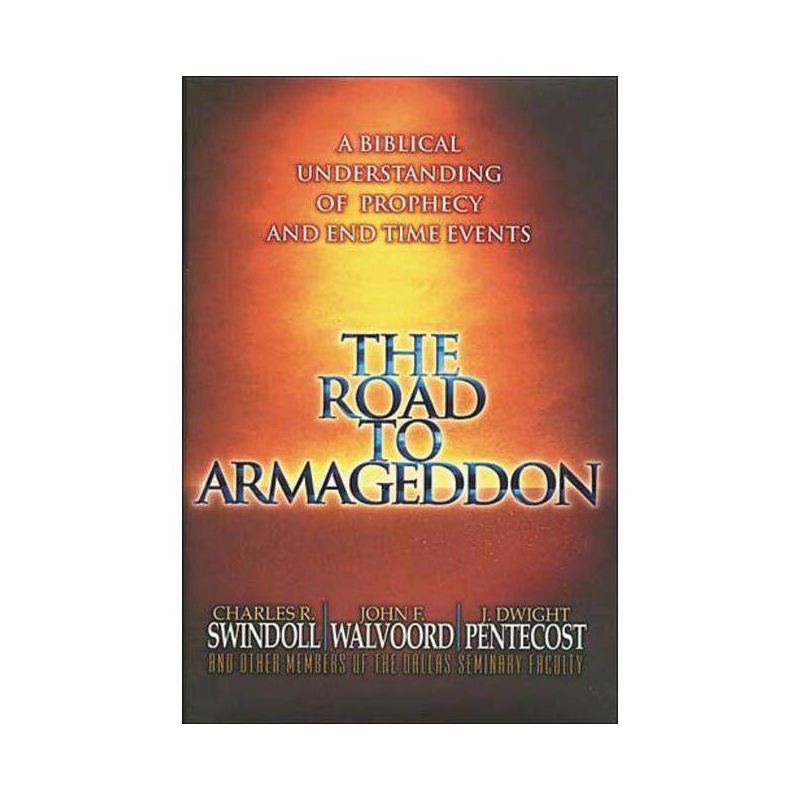 The Road to Armageddon - by  Charles R Swindoll & John F Walvoord & J Dwight Pentecost (Paperback), 1 of 2
