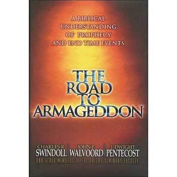 The Road to Armageddon - by  Charles R Swindoll & John F Walvoord & J Dwight Pentecost (Paperback)