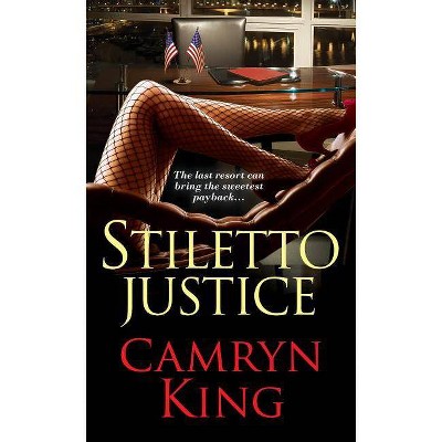 Stiletto Justice - by Camryn King (Paperback)