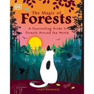 The Magic of Forests - (The Magic Of...) by  Vicky Woodgate (Hardcover) - 1 of 1