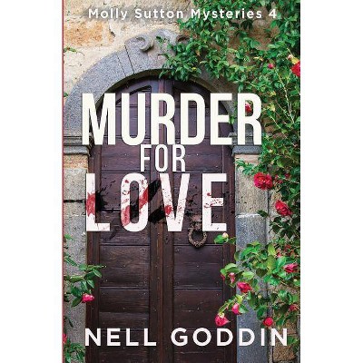 Murder for Love - (Molly Sutton Mysteries) by  Nell Goddin (Paperback)