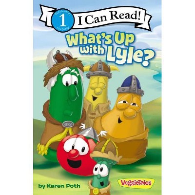 What's Up with Lyle? - (I Can Read! / Big Idea Books / VeggieTales) by  Karen Poth (Paperback)