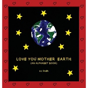 Love You Mother Earth - by CC Lindh - 1 of 1