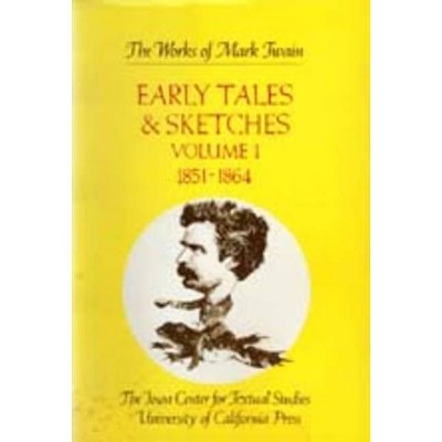 Early Tales and Sketches, Volume 1, 15 - (Works of Mark Twain) by  Mark Twain (Hardcover)