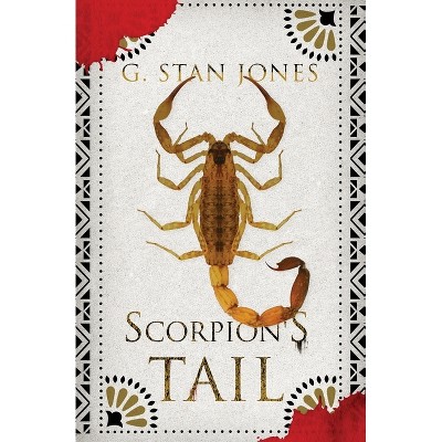Scorpion's Tail - by  G Stan Jones (Paperback)