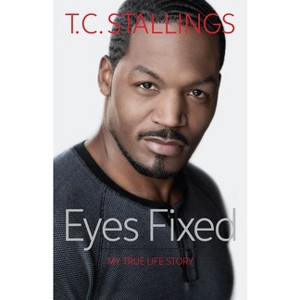 Eyes Fixed - by  T C Stallings (Paperback) - 1 of 1