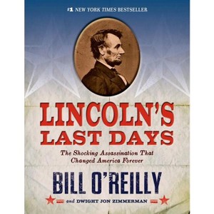 Lincoln's Last Days - by  Bill O'Reilly & Dwight Jon Zimmerman (Paperback) - 1 of 1