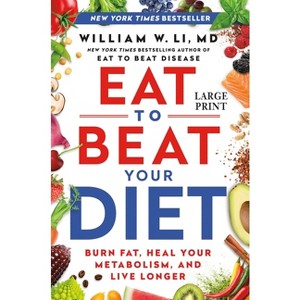 Eat to Beat Your Diet - Large Print by  William W Li (Hardcover) - 1 of 1