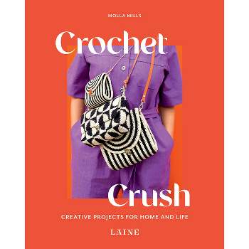 Crochet Crush - by  Molla Mills & Laine (Paperback)