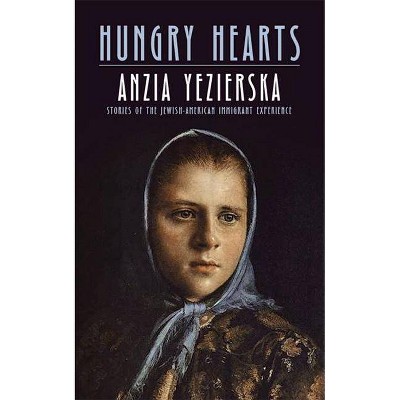 Hungry Hearts - by  Anzia Yezierska (Paperback)