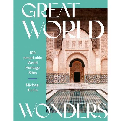 Great World Wonders - by  Michael Turtle (Hardcover)