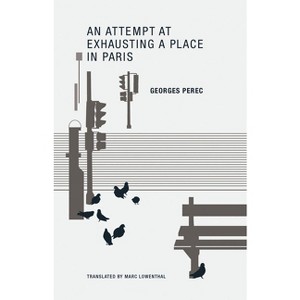 An Attempt at Exhausting a Place in Paris - by  Georges Perec (Paperback) - 1 of 1