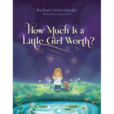 How Much Is a Little Girl Worth? - by  Rachael Denhollander (Hardcover)