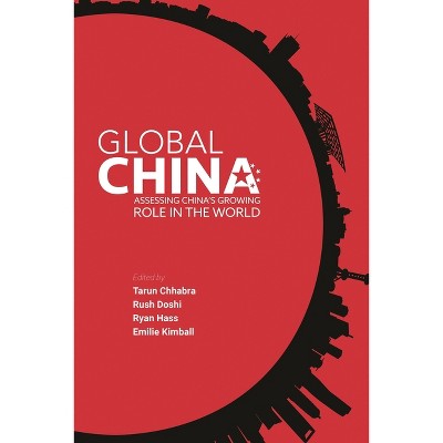 Global China - by  Tarun Chhabra & Rush Doshi & Ryan Hass (Paperback)