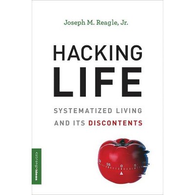  Hacking Life - (Strong Ideas) by  Joseph Reagle (Hardcover) 