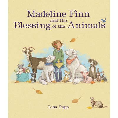 Madeline Finn and the Blessing of the Animals - by  Lisa Papp (Hardcover)