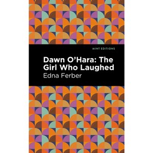 Dawn O' Hara - (Mint Editions (Jewish Writers: Stories, History and Traditions)) by  Edna Ferber (Paperback) - 1 of 1