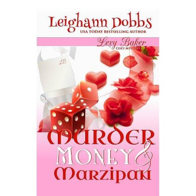 Murder, Money & Marzipan - (Lexy Baker Mystery) by  Leighann Dobbs (Paperback)