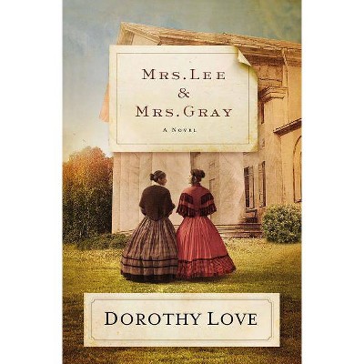 Mrs. Lee and Mrs. Gray - by  Dorothy Love (Paperback)