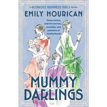 Mummy Darlings - by  Emily Hourican (Paperback)