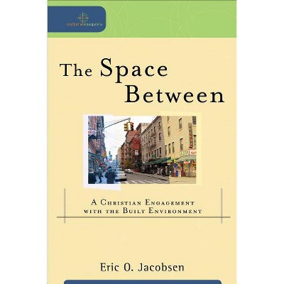 Space Between - (Cultural Exegesis) by  Eric O Jacobsen (Paperback)
