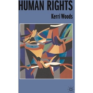 Human Rights - (Issues in Political Theory) by Kerri Woods (Hardcover ...