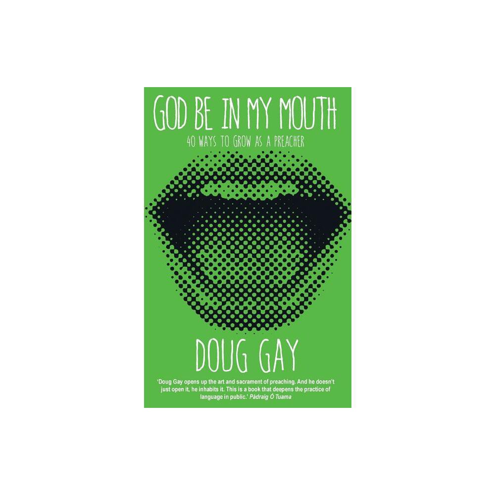 God Be in My Mouth - by Doug Gay (Paperback)