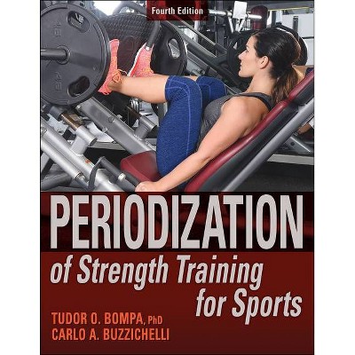 Periodization of Strength Training for Sports - 4th Edition by  Tudor O Bompa & Carlo Buzzichelli (Paperback)