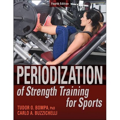 Periodization of Strength Training for Sports - 4th Edition by  Tudor O Bompa & Carlo Buzzichelli (Paperback)