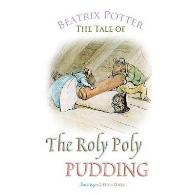 The Roly Poly Pudding - (Peter Rabbit Tales) by  Beatrix Potter (Paperback)