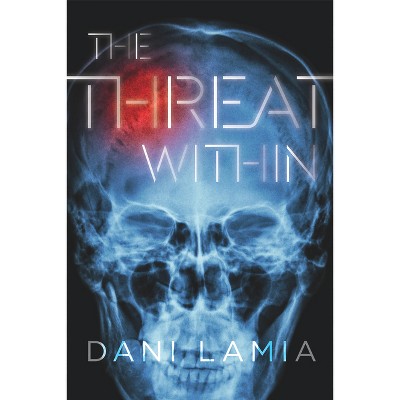 The Threat Within - by  Dani Lamia (Paperback)