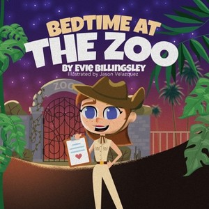 Bedtime at the Zoo - by  Evie Billingsley (Paperback) - 1 of 1