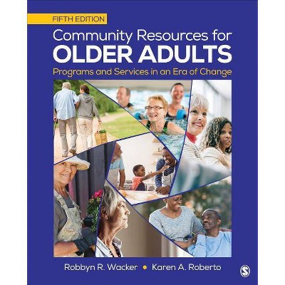 Community Resources for Older Adults - 5th Edition by  Robbyn R Wacker & Karen A Roberto (Paperback)