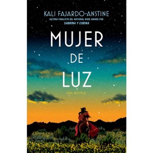 Mujer de Luz / Woman of Light - by  Kali Fajardo-Anstine (Paperback) - 1 of 1