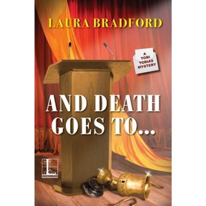 And Death Goes to . . . - (A Tobi Tobias Mystery) by  Laura Bradford (Paperback) - 1 of 1