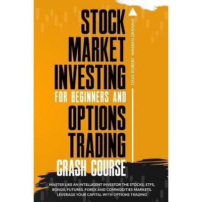 Stock Market Investing for Beginners and Options Trading Crash Course - by  Dave Graham Warren (Paperback)