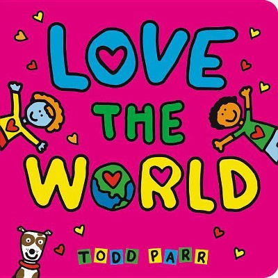 Love the World - by Todd Parr (Board Book)