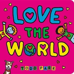 Love the World - by Todd Parr