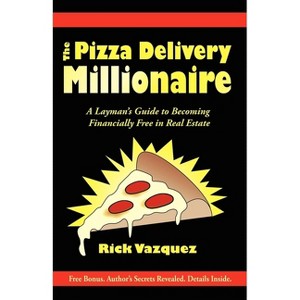 The Pizza Delivery Millionaire - by  Rick Vazquez (Paperback) - 1 of 1