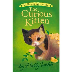 The Curious Kitten - (Pet Rescue Adventures) by  Holly Webb (Paperback) - 1 of 1