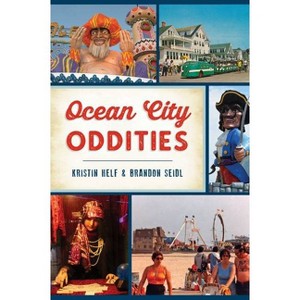 Ocean City Oddities - by  Kristin Helf & Brandon Seidl (Paperback) - 1 of 1