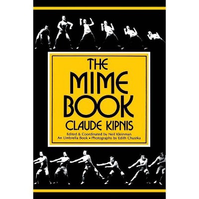 The Mime Book - (Umbrella Book) 2nd Edition by  Claude Kipnis (Paperback)