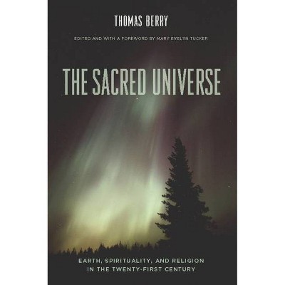 The Sacred Universe - by  Thomas Berry (Hardcover)