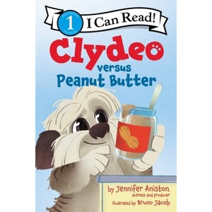 Clydeo Versus Peanut Butter - (I Can Read Level 1) by Jennifer Aniston - 1 of 1