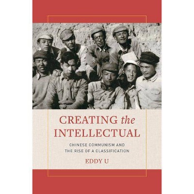 Creating the Intellectual - by  Eddy U (Paperback)